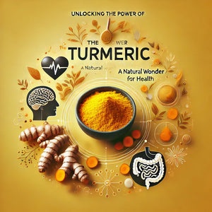 Unlocking the Power of Turmeric: A Natural Wonder for Health